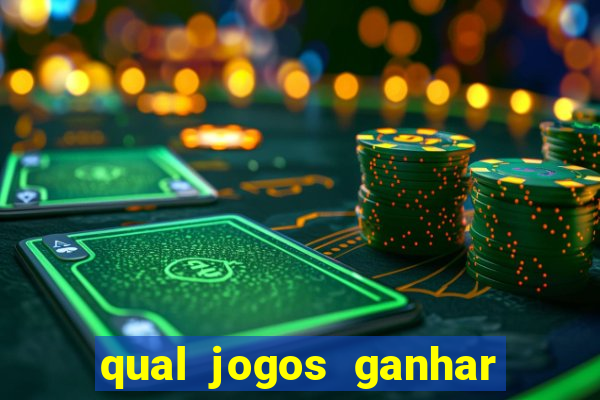 qual jogos ganhar dinheiro de verdade